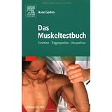 Das Muskeltestbuch: Funktion - Triggerpunkte - Akupunkturvon "Hans Garten"
