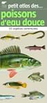 Petit atlas des poissons d'eau douce...