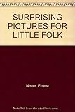 Surprising pictures for little folk