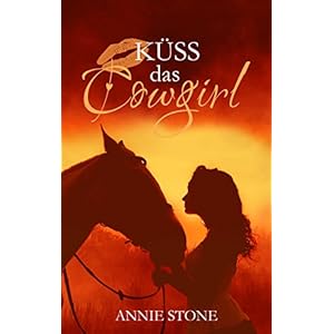 Küss das Cowgirl (Cowboys 2)