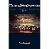 the age of strict construction a history of the growth of federal power 1789 1861