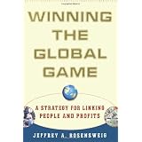 Winning the Global Game: A Strategy for Linking People and Profits