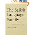 The Salish Language Family: Reconstructing Syntax (Studies in the Anthropology of North Ame) by Paul D. Kroeber