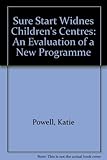 Sure Start Widnes children's centres : an evaluation of a new programme