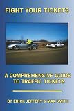 Fight Your Tickets: A Comprehensive Guide to Traffic Tickets