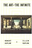 The Art of the Infinite: The Pleasures of Mathematics