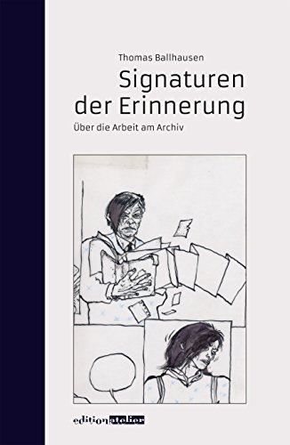 Signaturen der Erinnerung: Über die Arbeit am Archiv (German Edition)
