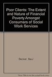 Poor clients : the extent and nature of financial poverty amongst consumers of social work services