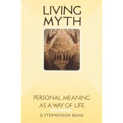 Living Myth: Personal Meaning as a Way of Life