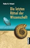 Die letzten R&auml;tsel der Wissenschaft - Felix R. Paturi