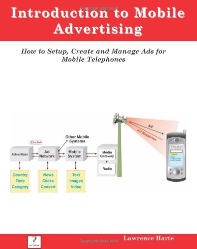 Introduction to Mobile Advertising, How to Setup, Create and Manage Ads for Mobile Telephones