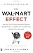 The Wal-Mart Effect: How the World's Most Powerful Company Really Works--and How It's Transforming the American Economy
