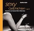 Sexy Geschichten Volume II. Hei�e Erotik - schamlos, authentisch und ohne Tabus!