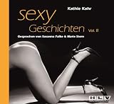 Sexy Geschichten Volume II. Hei�e Erotik - schamlos, authentisch und ohne Tabus!