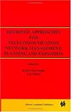 Heuristic Approaches for Telecommunications Network Management,