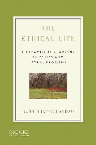 Russ Shafer-Landau, ed., The Ethical Life: Fundamental Readings in Ethical and Moral Problems