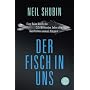 Der Fisch in uns: Eine Reise durch die 3,5 Milliarden Jahre alte Geschichte unseres K�rpers