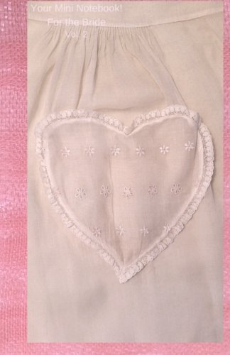 Your Mini Notebook! For the Bride Vol. 2: A beautiful journal for a beautiful bride (Volume 2)