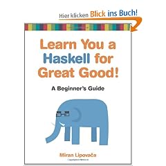 Learn You a Haskell for Great Good!: A Beginner's Guide