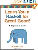 Learn You a Haskell for Great Good!: A Beginner's Guide: A Beginner's Guide to Haskell
