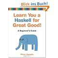 Learn You a Haskell for Great Good!: A Beginner's Guide