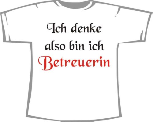 Ich denke also bin ich Betreuerin; Frauen T-Shirt weiß