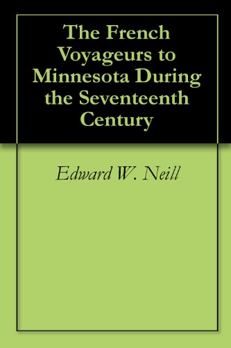 The French Voyageurs to Minnesota During the Seventeenth Century