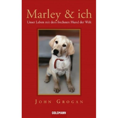 Marley & ich Unser Leben mit dem frechsten Hunde der Welt 