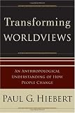 Transforming Worldviews: An Anthropological Understanding of How People Change