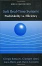 Soft Real-Time Systems: Predictability vs. Efficiency: Predictability vs. Efficiency (Series in Computer Science)