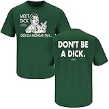 Michigan State Spartans Fans. Don't be a Dick Green T-Shirt (S-5X)
