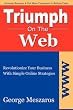TRIUMPH ON THE WEB: Revolutionize Your Business with Simple Online Strategies
