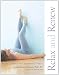 Relax and Renew: Restful Yoga for Stressful Times