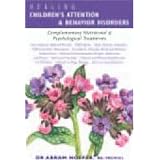 Healing Children's Attention & Behavior Disorders: Complementary Nutritional & Psychological Treatments