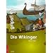 Grips! Die Wikinger: Odins Volk. Die Wissensreihe f�r Kinder