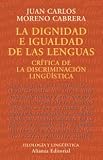La dignidad e igualdad de las lenguas: Crítica de la discriminación lingüística (Alianza Universidad)