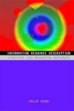 Information Resource Description: Creating and Managing Metadata