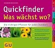 Quickfinder Was w�chst wo?: Die richtigen Pflanzen f�r jeden Standort (GU Quickfinder Garten)