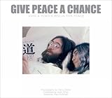 Give Peace a Chance: John and Yokos Bed-in for Peace