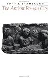 The Ancient Roman City (0801836921) by Stambaugh, John E.