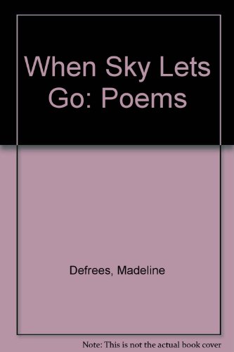 When Sky Lets Go: Poems (The Braziller series of poetry)