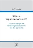 Produkt-Bild: Staatsorganisationsrecht: sowie Grundz&uuml;ge des Verfassungsprozessrechts und des EU-Rechts