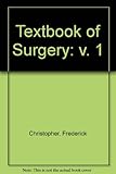 Davis-Christopher textbook of surgery : the biological basis of modern surgical practice. Vol.1