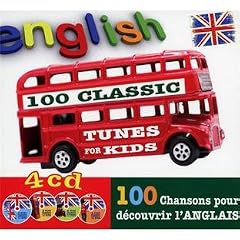English : 100 Classic Tunes For Kids, 100 Chansons Pour D�couvrir L'Anglais