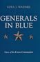 Generals in Blue: Lives of the Union Commanders