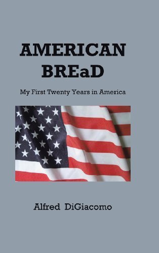 American Bread: My First Twenty Years in America by Digiacomo, Alfred (2012) Hardcover