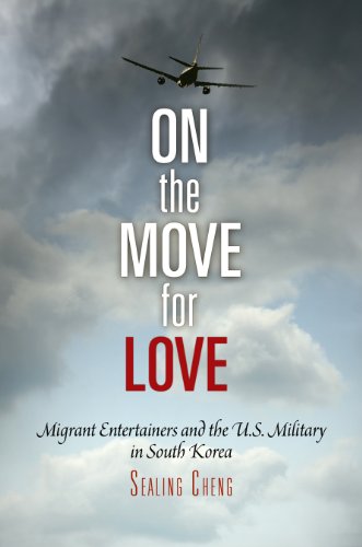 On the Move for Love: Migrant Entertainers and the U.S. Military in South Korea (Pennsylvania Studies in Human Rights), by Sealing Cheng On the Move for Love: Migrant Entertainers and the U.S. Military in South Korea (Pennsylvania Studies in Human Rights), by Sealing Cheng