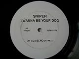 SNIPER I Wanna Be Your Dog 12