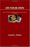On Your Own: A Guide to Working Happily, Productively and Successfully from Home (Volume 2)
