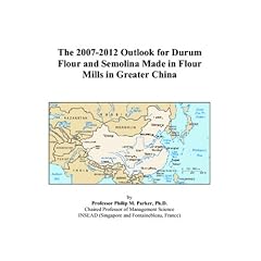 The 2007-2012 Outlook for Durum Flour and Semolina Made in Flour Mills in Greater China